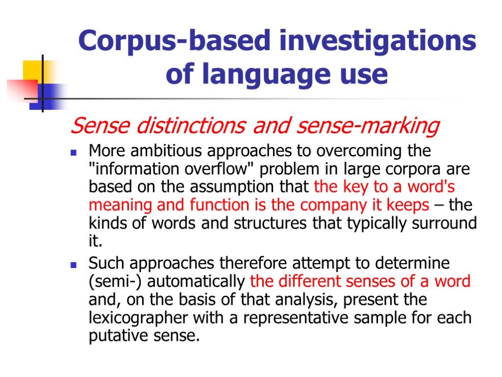 Corpus-based investigations of language use Sense distinctions and sense-marking More ambitious approaches to overcoming